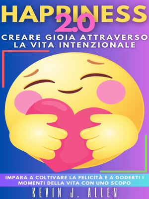 cover image of HAPPINESS 2.0--Creare Gioia Attraverso La Vita Intenzionale